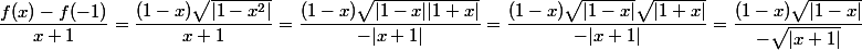
 \\ \dfrac{f(x)-f(-1)}{x+1}=\dfrac{(1-x)\sqrt{|1-x^2|}}{x+1}=\dfrac{(1-x)\sqrt{|1-x||1+x|}}{-|x+1|}=\dfrac{(1-x)\sqrt{|1-x|}\sqrt{|1+x|}}{-|x+1|}=\dfrac{(1-x)\sqrt{|1-x|}}{-\sqrt{|x+1|}}
 \\ 